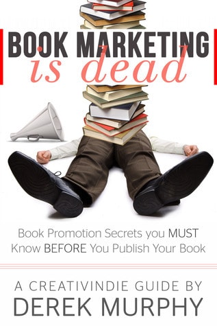 Cover of book titled Book Marketing Is Dead by Derek Murphy