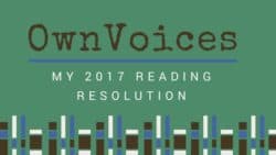 Image with book graphics and text that says "OwnVoices: My 2017 Reading Resolution"