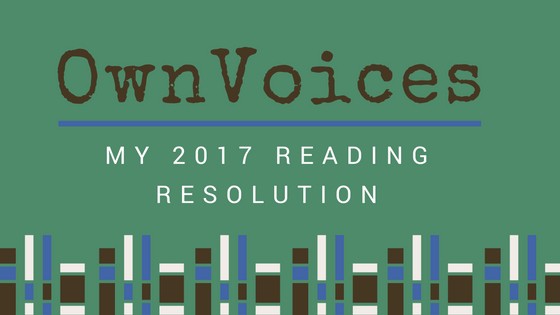 Image with book graphics and text that says "OwnVoices: My 2017 Reading Resolution"